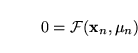 \begin{displaymath}
0 = \mathcal{F}({\mathbf x_n}, \mu_n)
\end{displaymath}