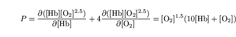 \begin{displaymath}
P = \ensuremath{\mathrm{\frac{\partial ([Hb][O_2]^{2.5})}{\p...
...ial [O_2]}}}= \ensuremath{\mathrm{[O_2]^{1.5}(10[Hb] + [O_2])}}\end{displaymath}