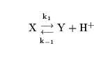 \begin{displaymath}
\ensuremath{\mathrm{X}}{{\ensuremath{\mathrm{k_1}}\atop{\lon...
...{k_{-1}}}}}} \ensuremath{\mathrm{Y}}+ \ensuremath{\mathrm{H^+}}\end{displaymath}