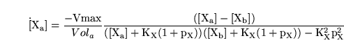 \begin{displaymath}
\dot [\ensuremath{\mathrm{X_a}}] = \frac{-\ensuremath{\mathr...
...rm{[X_b] + K_X(1 + p_X)}}) - \ensuremath{\mathrm{K_X^2p_X^2}}}
\end{displaymath}