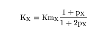 \begin{displaymath}
\ensuremath{\mathrm{K_X}}= \ensuremath{\mathrm{Km_X}}\ensuremath{\mathrm{\frac{1 + p_X}{1 + 2p_X}}}\end{displaymath}