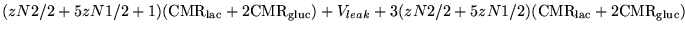 $\displaystyle (z N2/2 + 5 z N1/2 + 1)(\ensuremath{\mathrm{CMR_{lac}}}+ 2\ensure...
...+ 5 z N1/2)(\ensuremath{\mathrm{CMR_{lac}}}+ 2\ensuremath{\mathrm{CMR_{gluc}}})$