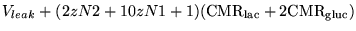 $\displaystyle V_{leak} + (2z N2 + 10 z N1 + 1)(\ensuremath{\mathrm{CMR_{lac}}}+ 2\ensuremath{\mathrm{CMR_{gluc}}})$