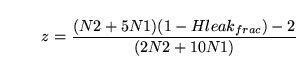 \begin{displaymath}
z = \frac{(N2 + 5 N1)(1 - Hleak_{frac}) - 2}{(2 N2 + 10N1)}
\end{displaymath}