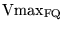 $\ensuremath{\mathrm{Vmax_{FQ}}}$