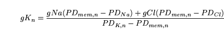 \begin{displaymath}
gK_n = \frac{gNa(PD_{mem, n} - PD_{Na}) + gCl(PD_{mem, n} - PD_{Cl})}{PD_{K, n} - PD_{mem, n}}
\end{displaymath}