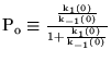 $\ensuremath{\mathrm{P_o \equiv \frac{\frac{k_1(0)}{k_{-1}(0)}}{1 + \frac{k_1(0)}{k_{-1}(0)}}}}$