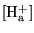 $\ensuremath{\mathrm{[H^+_a]}}$