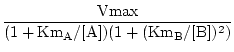 $\displaystyle {\frac{{\mathrm{Vmax}}}{{\mathrm{(1 + Km_A/[A])(1 + (Km_B/[B])^2)}}}}$