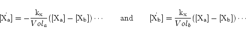 \begin{displaymath}
\ensuremath{\mathrm{\dot{[X_a]}}} = -\frac{\ensuremath{\math...
...thrm{k_x}}}{Vol_b}(\ensuremath{\mathrm{[X_a] - [X_b]}}) \cdots
\end{displaymath}