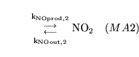 \begin{displaymath}
{{\ensuremath{\mathrm{\ensuremath{\mathrm{k_{NOprod, 2}}}}}...
...} \ensuremath{\mathrm{\ensuremath{\mathrm{NO_2}}}}\quad (MA2)
\end{displaymath}