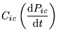$\displaystyle C_{ic}\left(\frac{\mathrm{d}P_{ic}}{\mathrm{d}t}\right)$