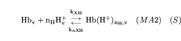 \begin{displaymath}
\ensuremath{\mathrm{\ensuremath{\mathrm{Hb_v}}}}+ \ensuremat...
...m{\ensuremath{\mathrm{Hb(H^+)_{n_H,v}}}}}\quad (MA2) \quad (S)
\end{displaymath}