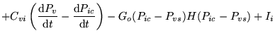 $\displaystyle + C_{vi}\left(\frac{\mathrm{d}P_v}{\mathrm{d}t} - \frac{\mathrm{d}P_{ic}}{\mathrm{d}t}\right) - G_o(P_{ic} - P_{vs})H(P_{ic} - P_{vs}) + I_i$