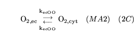 \begin{displaymath}
\ensuremath{\mathrm{\ensuremath{\mathrm{O_{2,ec}}}}}{{\ensur...
...thrm{\ensuremath{\mathrm{O_{2, cyt}}}}}\quad (MA2) \quad (2C)
\end{displaymath}