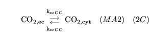 \begin{displaymath}
\ensuremath{\mathrm{\ensuremath{\mathrm{CO_{2, ec}}}}}{{\ens...
...hrm{\ensuremath{\mathrm{CO_{2, cyt}}}}}\quad (MA2) \quad (2C)
\end{displaymath}