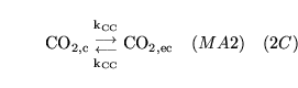 \begin{displaymath}
\ensuremath{\mathrm{\ensuremath{\mathrm{CO_{2, c}}}}}{{\ensu...
...thrm{\ensuremath{\mathrm{CO_{2, ec}}}}}\quad (MA2) \quad (2C)
\end{displaymath}